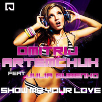 DmitriJ Artemchuk - Show Me Your Love