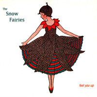 The Snow Fairies - Feel You Up