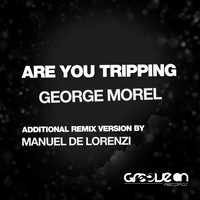 George Morel - Are You Tripping