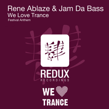 Rene Ablaze & Jam Da Bass - We Love Trance
