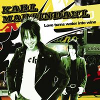 Karl Martindahl - Love Turns Water Into Wine