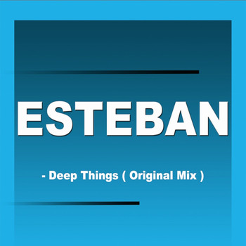 Esteban - Deep Things
