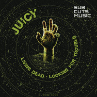 Juicy - Living Dead / Looking for Trouble