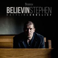 Believin Stephen - Battling Unbelief
