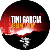 Tini Garcia - Absent / Stay