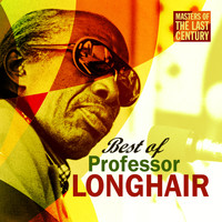 Professor Longhair - Masters Of The Last Century: Best of Professor Longhair