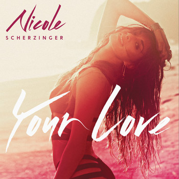 Nicole Scherzinger - Your Love (Remix) - EP