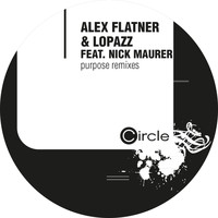 Alex Flatner & LOPAZZ feat. Nick Maurer - Purpose Remixes