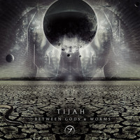 Tijah - Between Gods and Worms
