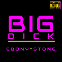 Ebony Stone - Big Dick - Single (Explicit)