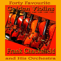 Frank Chacksfield and His Orchestra - Forty Favourite Golden Violins