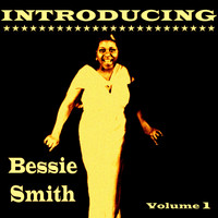 Bessie Smith - Introducing Bessie Smith, Vol. 1