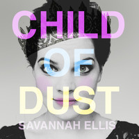 Savannah Ellis - Child of Dust