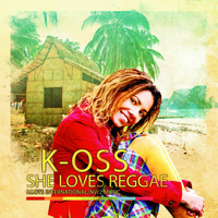 K-oss - She Loves Reggae