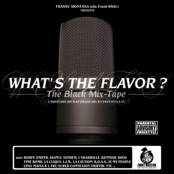 Various Artists - What's the Flavor? The Black Mix-Tape (L'histoire du rap français en freestyle) [By Franky Montana] (Explicit)