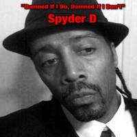 Spyder D - Damned If I Do