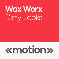 Wax Worx - Dirty Looks