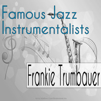 Frankie Trumbauer - Famous Jazz Instrumentalists