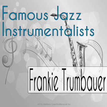 Frankie Trumbauer - Famous Jazz Instrumentalists