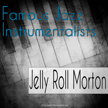 Jelly Roll Morton - Famous Jazz Instrumentalists