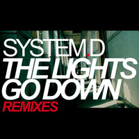 System D - The Lights Go Down - Remixes