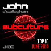 John O'Callaghan Subculture Selection - Subculture Top 10 June 2014