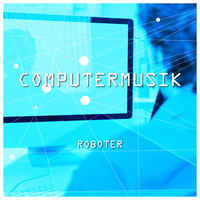 Roboter - Computermusik