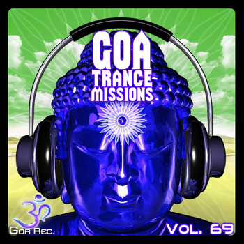Various Artists - Goa Trance Missions v.69 - Best of Psytrance,Techno, Hard Dance, Progressive, Tech House, Downtempo,