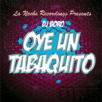 DJ Boro - Oye un Tabaquito