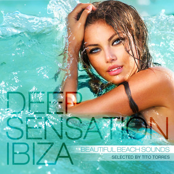 Various Artists - Deep Sensation Ibiza (Beautiful Beach Sounds Selected By Tito Torres)