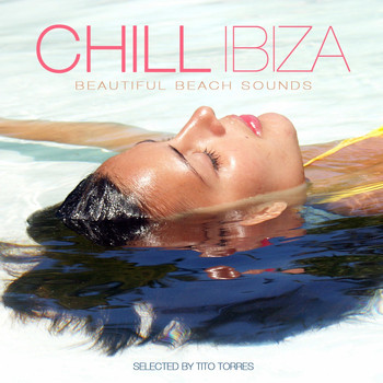 Various Artists - Chill Ibiza - Beautiful Beach Sounds (Selected By Tito Torres)
