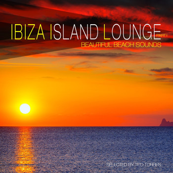 Various Artists - Ibiza Island Lounge, Pt. 1 (Selected By Tito Torres)