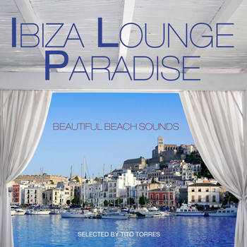 Various Artists - Ibiza Lounge Paradise (Selected By Tito Torres)