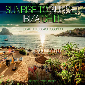 Various Artists - Sunrise to Sunset Ibiza Chill - Beautifull Beach Sounds (Selected By Tito Torres)