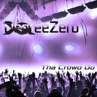 Degreezero - Tha Crowd Go