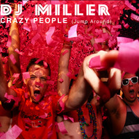 DJ Miller - Crazy People (Jump Around)