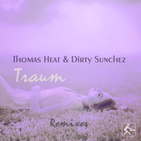 Thomas Heat & Dirty Sunchez - Traum (Remixes)