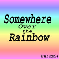 Isaak Komole - Somewhere Over the Rainbow