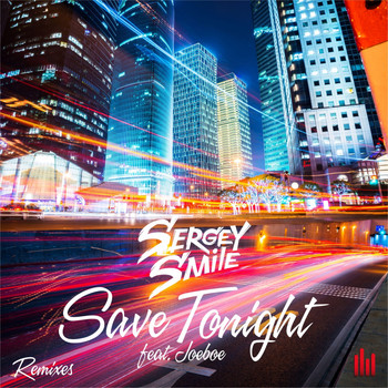 Sergey Smile - Save Tonight (Remixes)