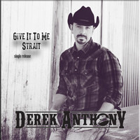 Derek Anthony - Give It to Me Strait