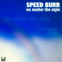 Speed Burr - No Matter the Style