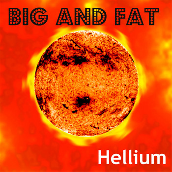 Big & Fat - Hellium (Sp Edition)
