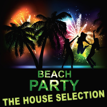 Various Artists - Beach Party (The House Selection)