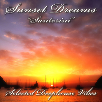 Various Artists - Sunset Dreams: Santorini (Selected Deephouse Vibes)