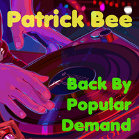 Patrick Bee - Back By Popular Demand