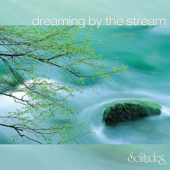 Dan Gibson's Solitudes - Dreaming by the Stream