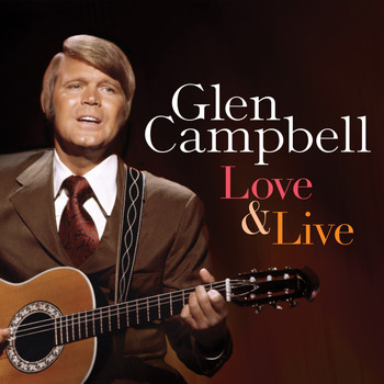Glen Campbell - Love & Live