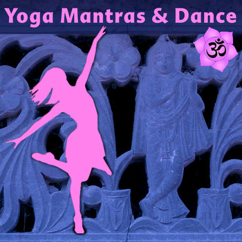 Various Artists - Yoga Mantras & Dance: Power Yoga Music & Ecstatic Dance Beats
