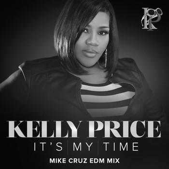 Kelly Price - It's My Time (Mike Cruz EDM Mix)