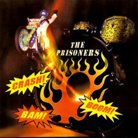 The Prisoners - Crash! Bam! Boom!